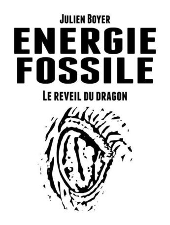 Couverture du livre « Énergie fossile t.3 ; le réveil du dragon » de Julien Boyer aux éditions Atramenta