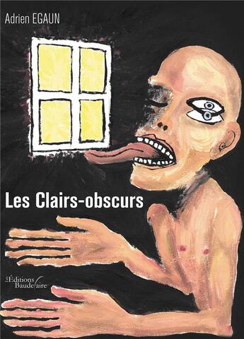 Couverture du livre « Les clairs-obscurs » de Adrien Egaun aux éditions Baudelaire