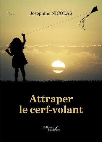 Couverture du livre « Attraper le cerf-volant » de Josephine Nicolas aux éditions Baudelaire