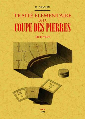 Couverture du livre « Traité élémentaire de la coupe des pierres ou art du trait » de Simonin aux éditions Maxtor