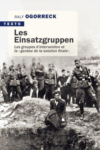 Couverture du livre « Les einsatzgruppen ; les groupes d'intervention et la « genèse de la solution finale» » de Ralf Ogorreck aux éditions Tallandier