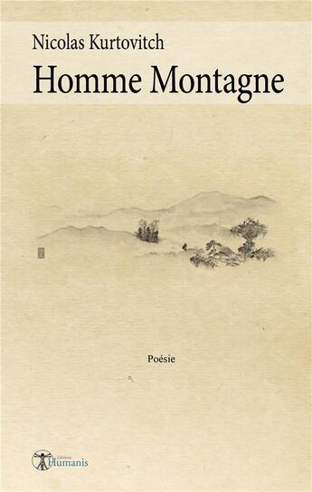 Couverture du livre « Homme montagne » de Nicolas Kurtovitch aux éditions Editions Humanis