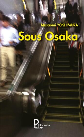 Couverture du livre « Sous Osaka » de Masaomi Yoshimura aux éditions Publishroom