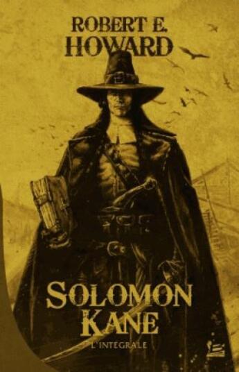 Couverture du livre « Solomon Kane ; l'intégrale » de Robert E. Howard aux éditions Bragelonne