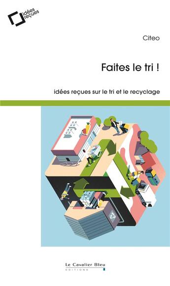 Couverture du livre « Faites le tri ! ; idées reçues sur le tri et le recyclage » de  aux éditions Le Cavalier Bleu