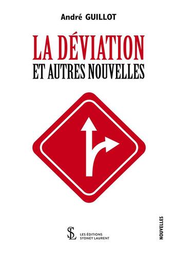 Couverture du livre « La deviation et autres nouvelles » de Andre Guillot aux éditions Sydney Laurent