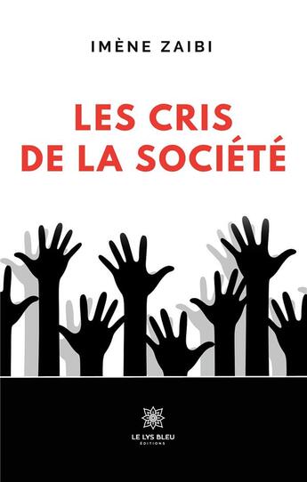 Couverture du livre « Les cris de la société » de Imene Zaibi aux éditions Le Lys Bleu