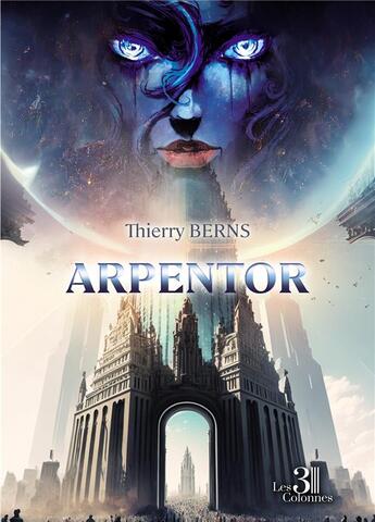 Couverture du livre « Arpentor » de Thierry Berns aux éditions Les Trois Colonnes