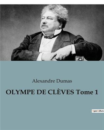 Couverture du livre « OLYMPE DE CLÈVES Tome 1 » de Alexandre Dumas aux éditions Culturea