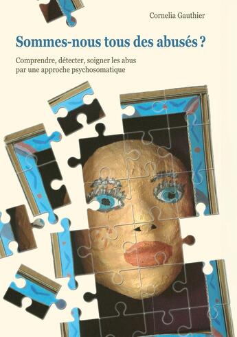 Couverture du livre « Sommes-nous tous des abusés ? » de Cornelia Gauthier aux éditions Bookelis