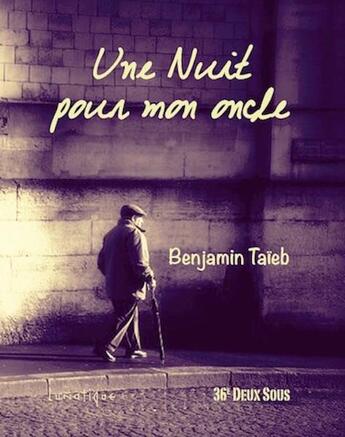 Couverture du livre « Une nuit pour mon oncle » de Benjamin Taieb aux éditions Lunatique