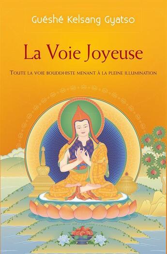 Couverture du livre « La voie joyeuse » de Guéshé Kelsang Gyatso aux éditions Tharpa