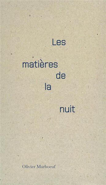 Couverture du livre « Les matières de la nuit » de Olivier Marboeuf aux éditions Editions Du Commun