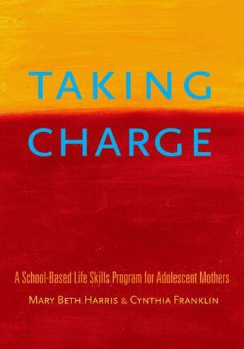 Couverture du livre « Taking Charge: A School-Based Life Skills Program for Adolescent Mothe » de Franklin Cynthia aux éditions Oxford University Press Usa