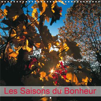 Couverture du livre « Les Saisons du Bonheur (Calendrier mural 2020 300 × 300 mm Square) ; Le voyage, source inépuisable de joie et d'enrichissement personnel. (Calendrier mensuel, 14 Pages ) » de Dominique Leroy aux éditions Calvendo