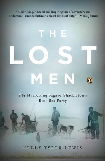 Couverture du livre « The Lost Men ; The Harrowing Story of Shackleton's Ross Sea Party » de Kelly Tyler-Lewis aux éditions Penguin Group Us