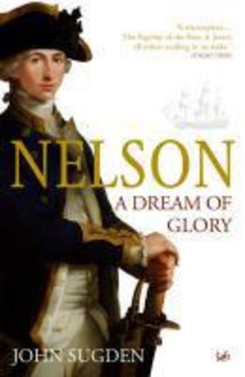 Couverture du livre « Nelson: A Dream of Glory » de Sugden John aux éditions Random House Digital