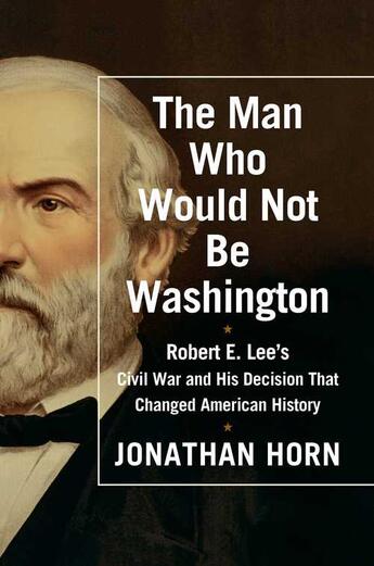 Couverture du livre « The Man Who Would Not Be Washington » de Horn Jonathan aux éditions Scribner