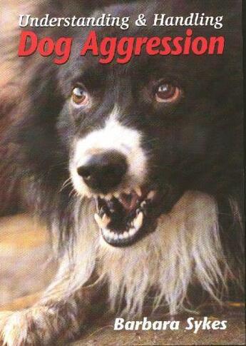 Couverture du livre « Understanding and Handling Dog Aggression » de Sykes Barbara aux éditions Crowood Press Digital