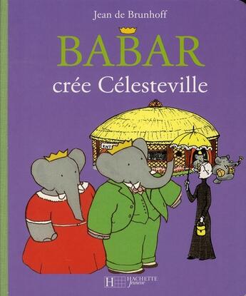 Couverture du livre « Babar crée Célesteville » de Brunhoff Jean De aux éditions Hachette