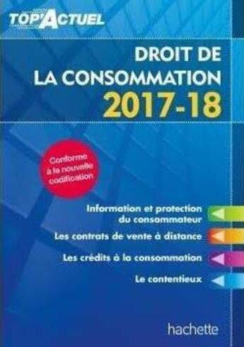 Couverture du livre « Top'actuel : droit de la consommation (édition 2017/2018) » de Thibaut Le Bigre et Alban Lucas aux éditions Hachette Education