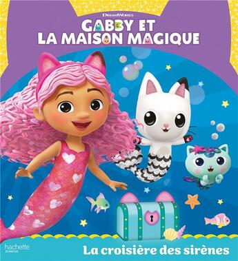 Couverture du livre « Gabby et la maison magique - La croisière des sirènes : Album RC » de Universal Studios aux éditions Hachette Jeunesse