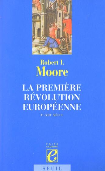 Couverture du livre « La premiere revolution europeenne (xe-xiiie siecle) » de Moore Robert I. aux éditions Seuil