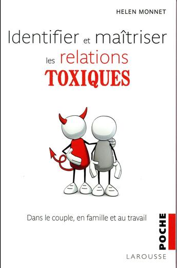 Couverture du livre « Identifier et maîtriser les relations toxiques » de Helen Monnet aux éditions Larousse