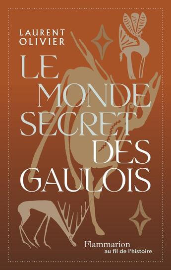 Couverture du livre « Le monde secret des gaulois » de Laurent Olivier aux éditions Flammarion