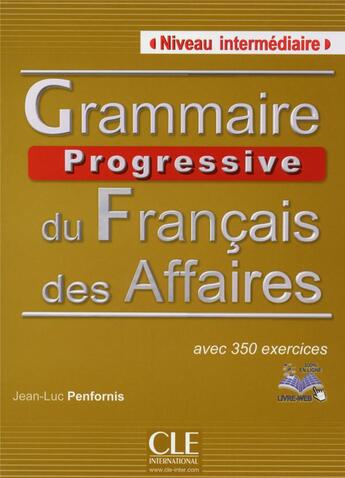 Couverture du livre « Grammaire progressive du francais des affaires niveau intermediare + cd audio » de Jean-Luc Penfornis aux éditions Cle International