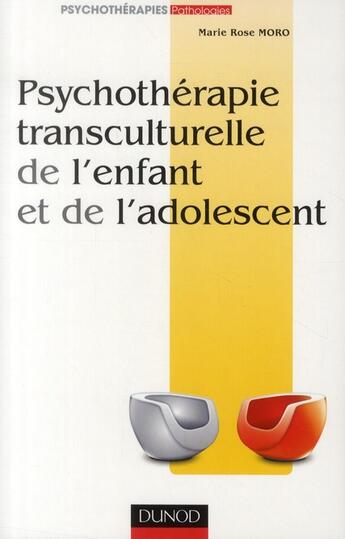 Couverture du livre « Psychothérapie transculturelle de l'enfant et de l'adolescent (2e édition) » de Marie Rose Moro aux éditions Dunod