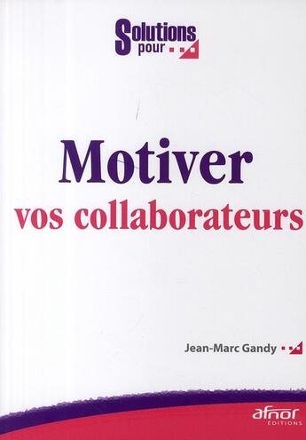 Couverture du livre « Motiver vos collaborateurs » de Jean-Marc Gandy aux éditions Afnor