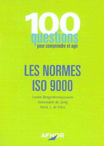 Couverture du livre « Les normes iso 9000. 100 question pour compredre et agir » de Bergenhenegouwen L. aux éditions Afnor