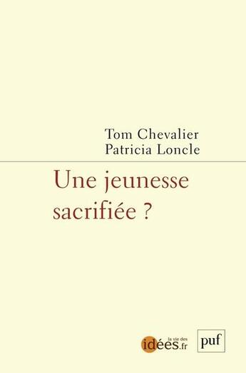 Couverture du livre « Une jeunesse sacrifiée ? » de Tom Chevalier et Patricia Loncle aux éditions Puf