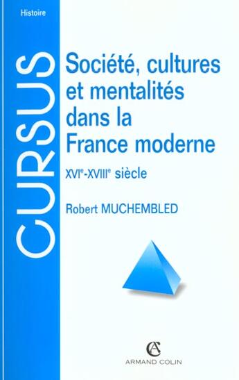 Couverture du livre « Societe Cultures Et Mentalites Dans La France Moderne ; 3e Edition » de Robert Muchembled aux éditions Armand Colin