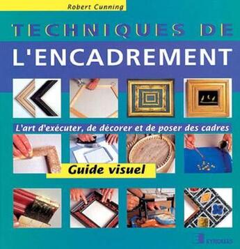 Couverture du livre « Techniq De L'Encadrement » de Robert Cunning aux éditions Eyrolles