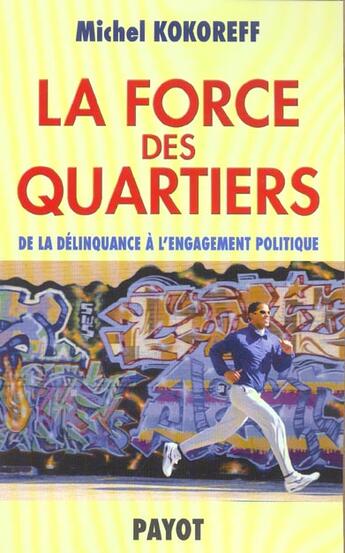 Couverture du livre « La Force des quartiers » de Michel Kokoreff aux éditions Payot