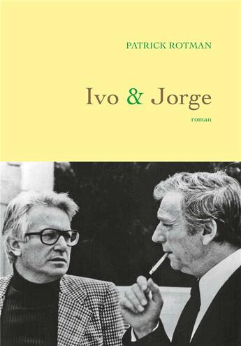 Couverture du livre « Ivo et Jorge » de Patrick Rotman aux éditions Grasset