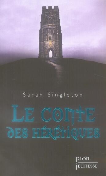 Couverture du livre « Le conte des hérétiques » de Sarah Singleton aux éditions Plon