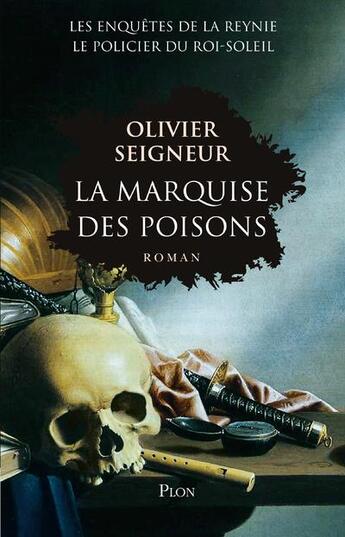 Couverture du livre « Les enquêtes de la Reynie, le policier du Roi-Soleil ; la marquise des poisons » de Olivier Seigneur aux éditions Plon