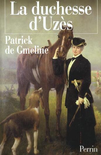 Couverture du livre « La duchesse d'uzes » de Patrick De Gmeline aux éditions Perrin