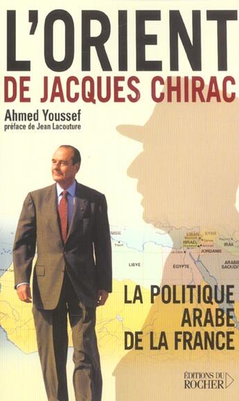 Couverture du livre « L'orient de jacques chirac - la politique arabe de la france » de Youssef/Lacouture aux éditions Rocher