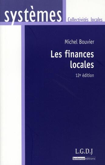 Couverture du livre « Finances locales 12eme edition (les) » de Michel Bouvier aux éditions Lgdj