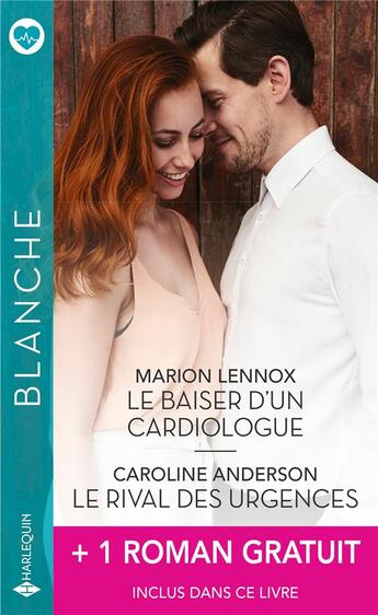 Couverture du livre « Le baiser d'un cardiologue ; le rival des urgences ; leur amour impossible » de Caroline Anderson et Marion Lennox et Caro Carson aux éditions Harlequin