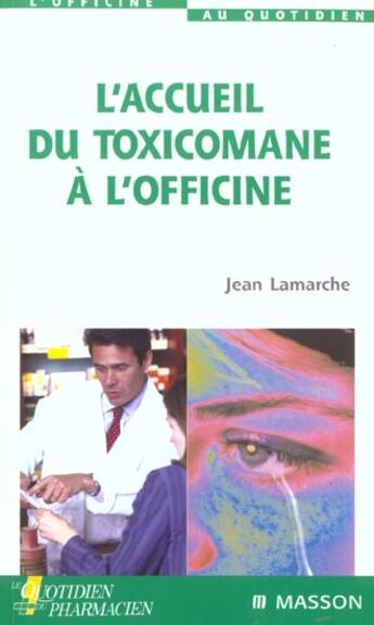 Couverture du livre « L'accueil du toxicomane à l'officine » de Jean Lamarche aux éditions Elsevier-masson