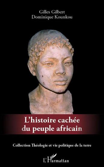 Couverture du livre « L'histoire cachée du peuple africain » de Dominique Kounkou et Gilles Gilbert aux éditions L'harmattan