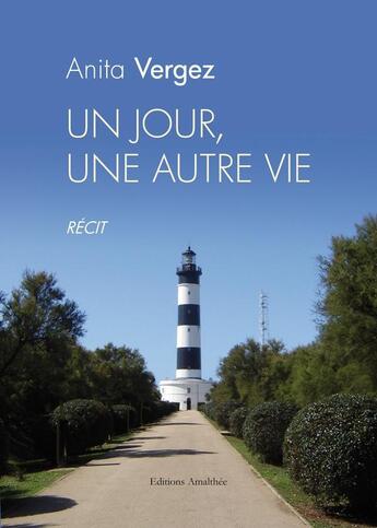 Couverture du livre « Un jour une vie » de Vergez Anita aux éditions Amalthee