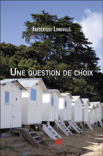 Couverture du livre « Une question de choix » de Frédérique Longville aux éditions Editions Du Net