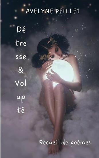 Couverture du livre « Détresse et volupté : recueil de poèmes » de Avelyne Peillet aux éditions Books On Demand