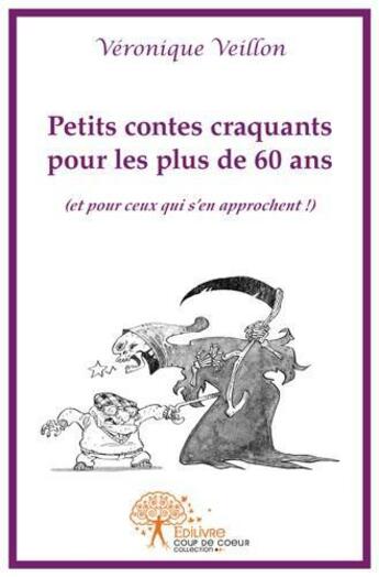 Couverture du livre « Petits contes craquants pour les plus de 60 ans - (et pour ceux qui s'en approchent !) » de Veronique Veillon aux éditions Edilivre